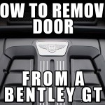 #8 How to Remove the Door From Bentley Continental GT